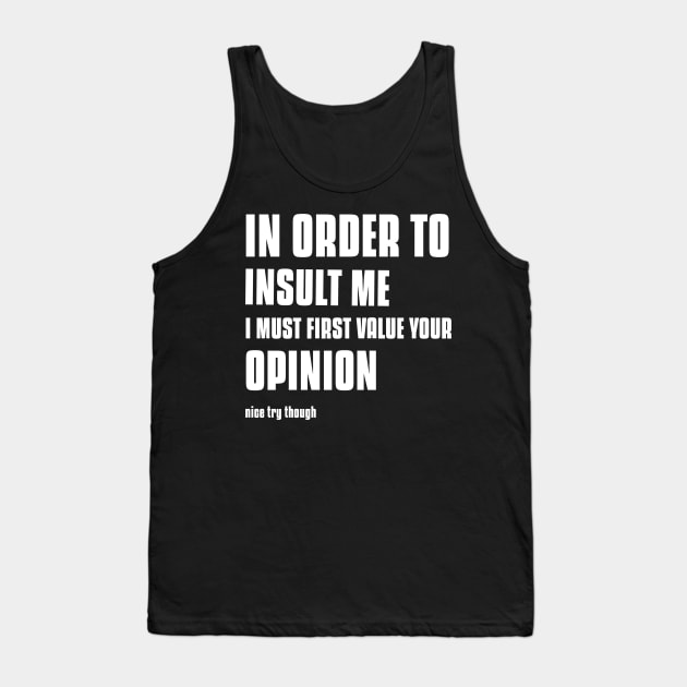 In Order To Insult Me Shirt Tank Top by Mint Tee